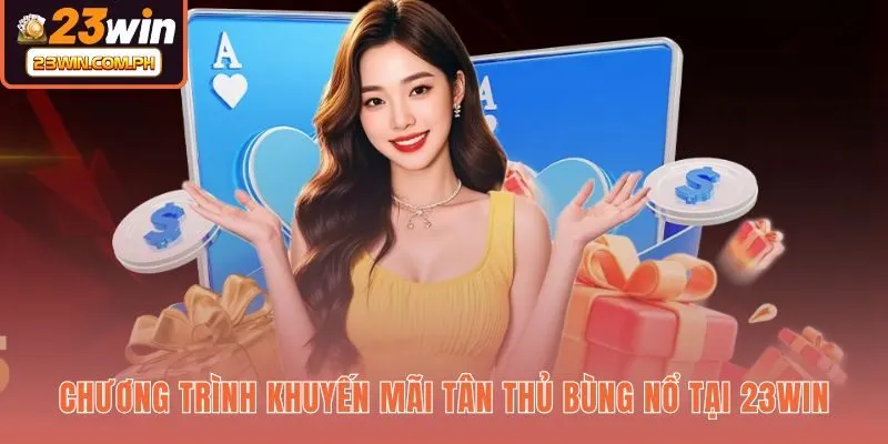23WIN 57 Gói quà tặng khởi nghiệp 23WIN và quy định vòng cược