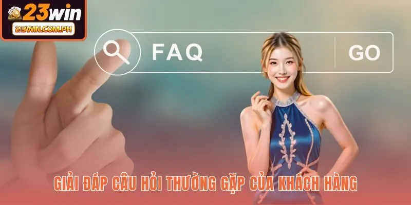 23WIN 63 Tổng hợp thắc mắc phổ biến về dịch vụ nhà cái 23WIN