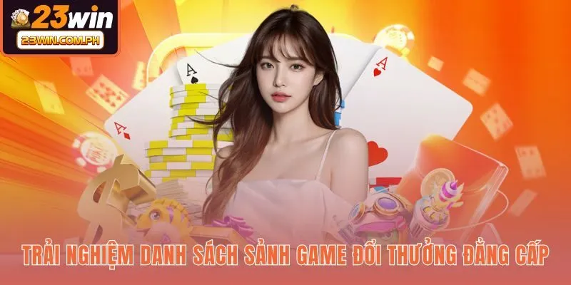 23WIN 58 Kho trò chơi 23WIN đa dạng cùng tỷ lệ trả thưởng cao